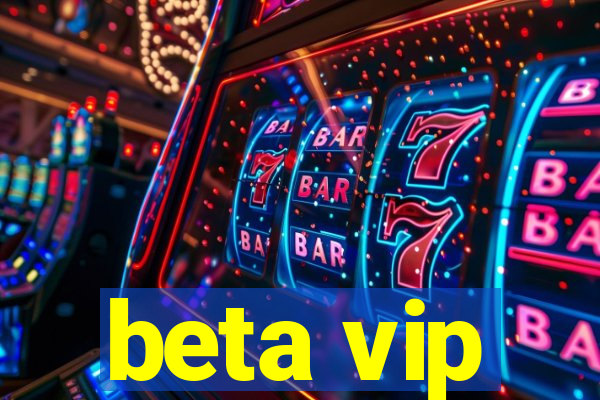 beta vip